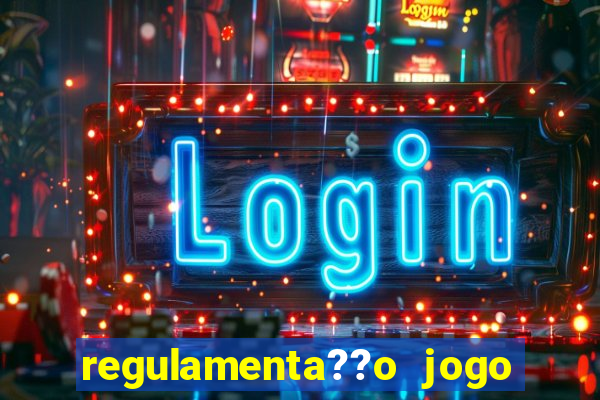 regulamenta??o jogo do tigrinho