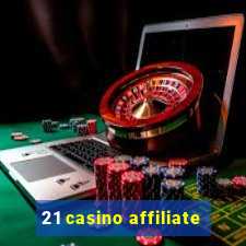 21 casino affiliate