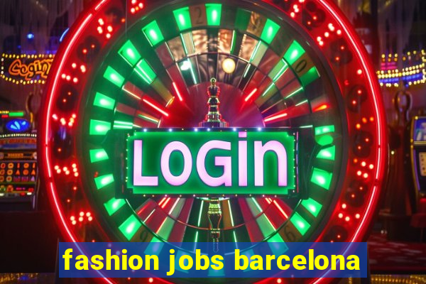 fashion jobs barcelona