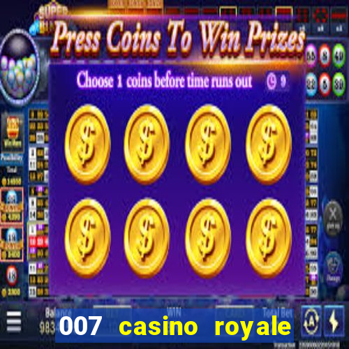 007 casino royale cenas do filme