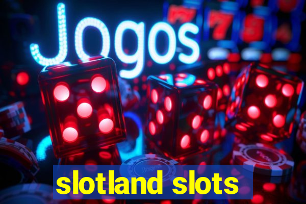 slotland slots