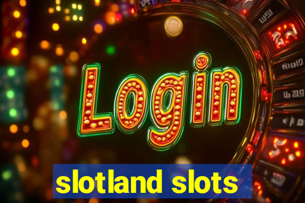 slotland slots