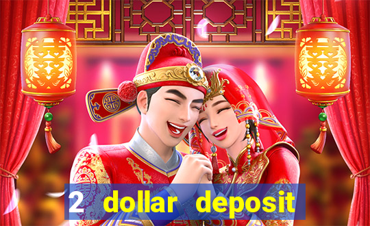 2 dollar deposit on casino