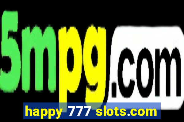 happy 777 slots.com