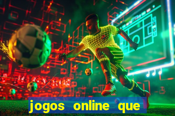 jogos online que ganha dinheiro real