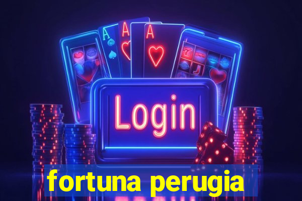 fortuna perugia