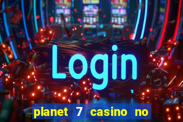 planet 7 casino no rules bonus