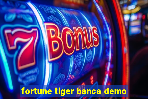 fortune tiger banca demo