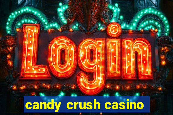 candy crush casino