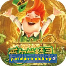 yarichin b club ep 2