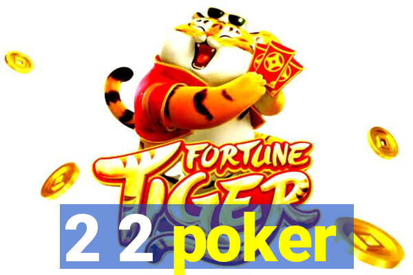 2 2 poker