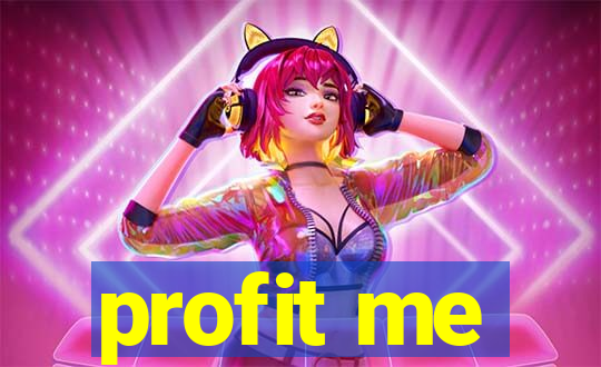 profit me