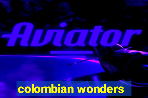 colombian wonders