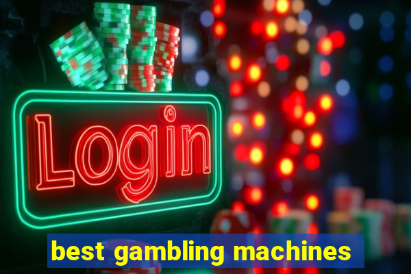 best gambling machines