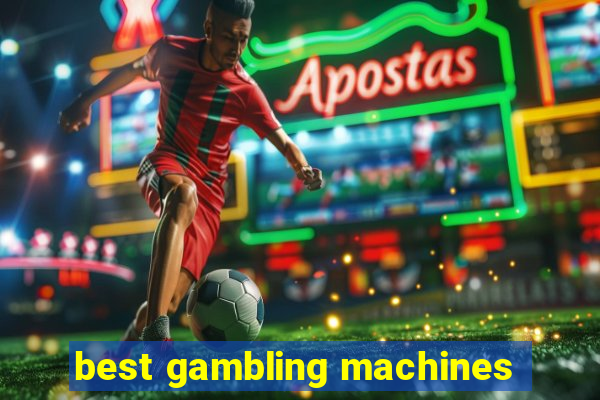 best gambling machines