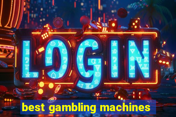 best gambling machines