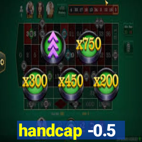 handcap -0.5