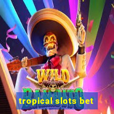 tropical slots bet