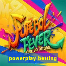 powerplay betting