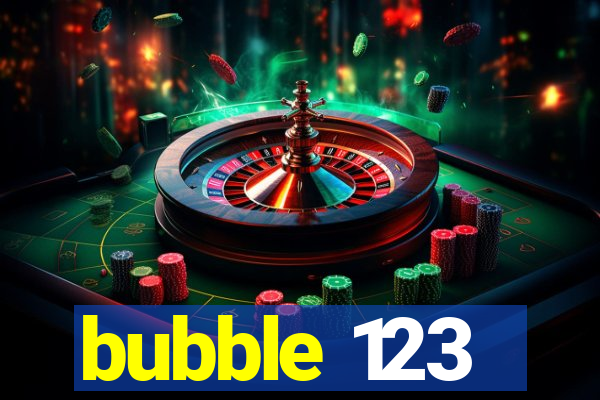 bubble 123