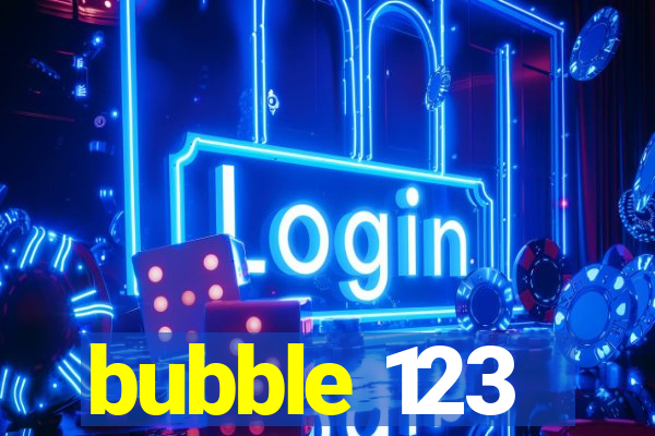 bubble 123