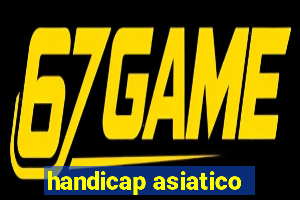 handicap asiatico