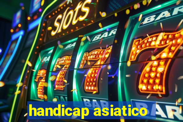 handicap asiatico