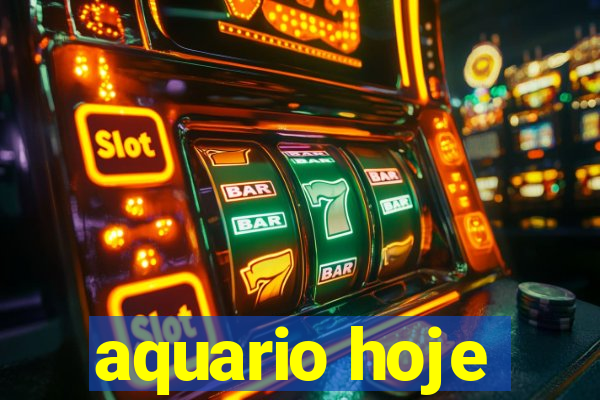 aquario hoje