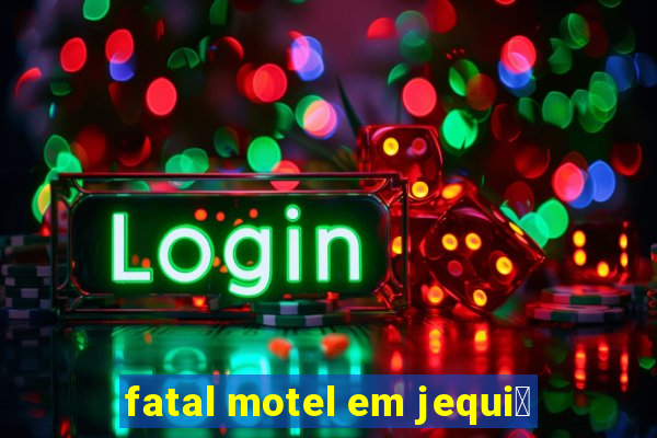 fatal motel em jequi茅