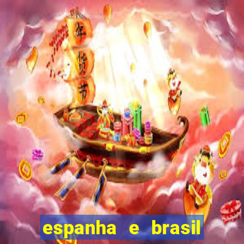 espanha e brasil ao vivo