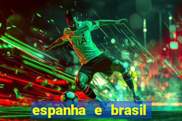 espanha e brasil ao vivo