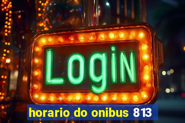 horario do onibus 813