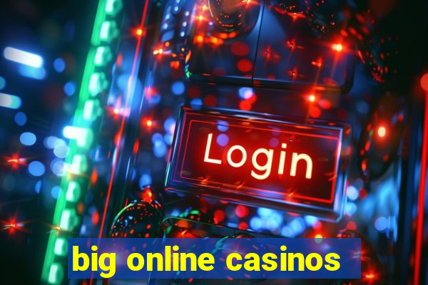 big online casinos