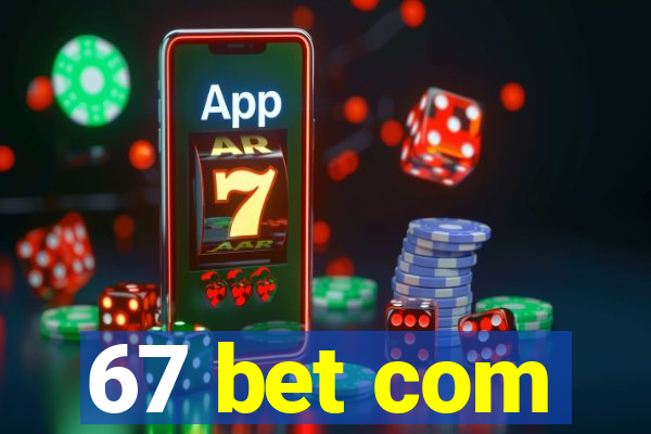 67 bet com