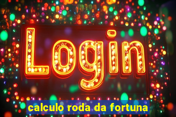 calculo roda da fortuna