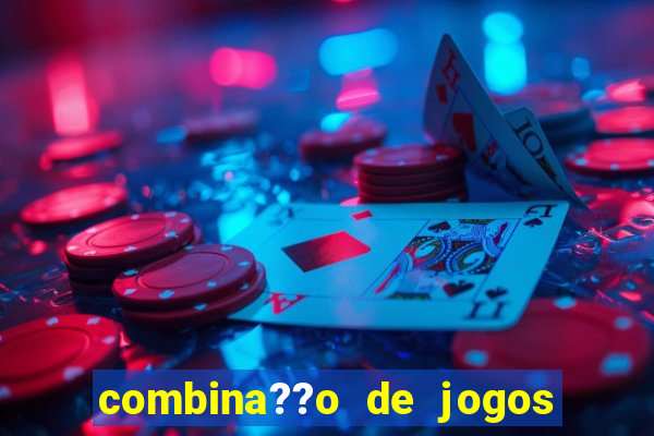 combina??o de jogos de futebol