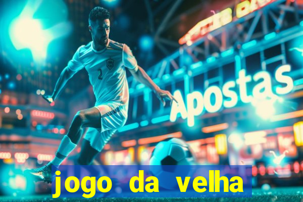 jogo da velha valendo dinheiro