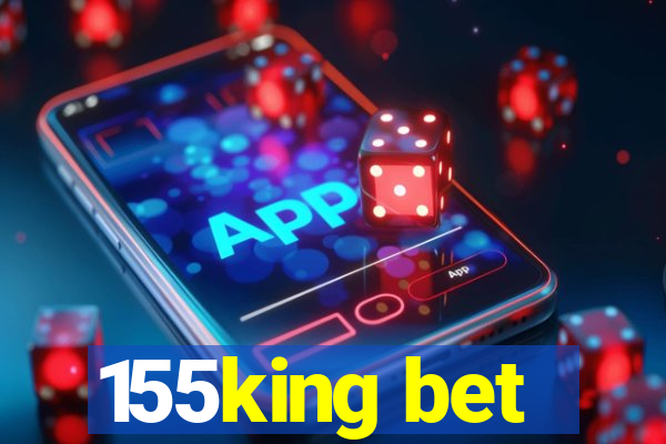 155king bet