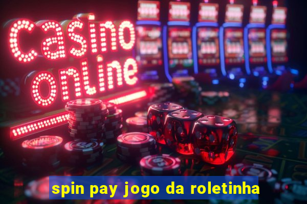 spin pay jogo da roletinha