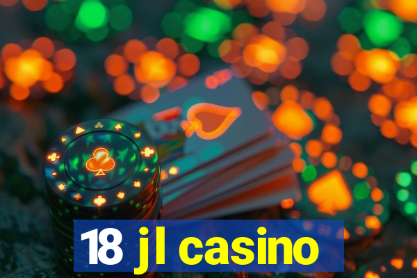 18 jl casino