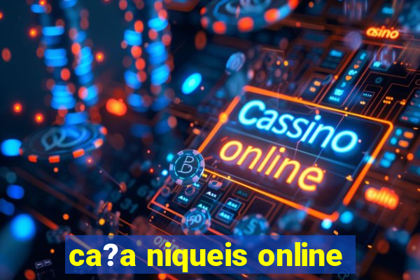 ca?a niqueis online