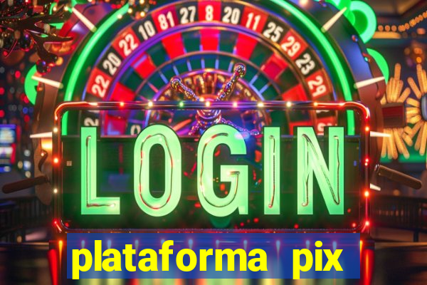 plataforma pix jogos online