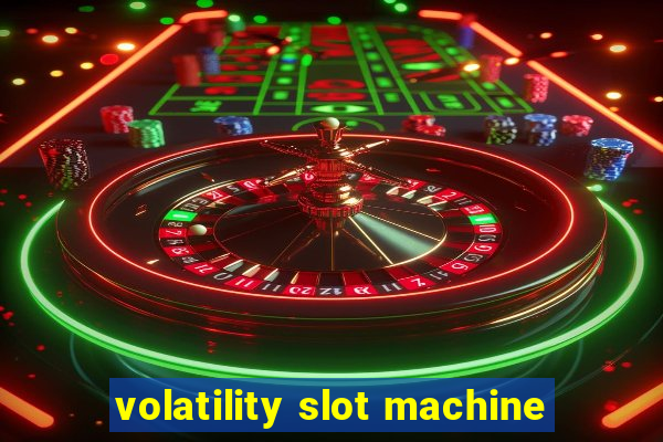 volatility slot machine