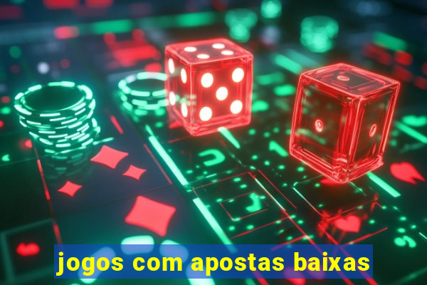 jogos com apostas baixas