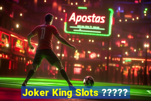 Joker King Slots ?????