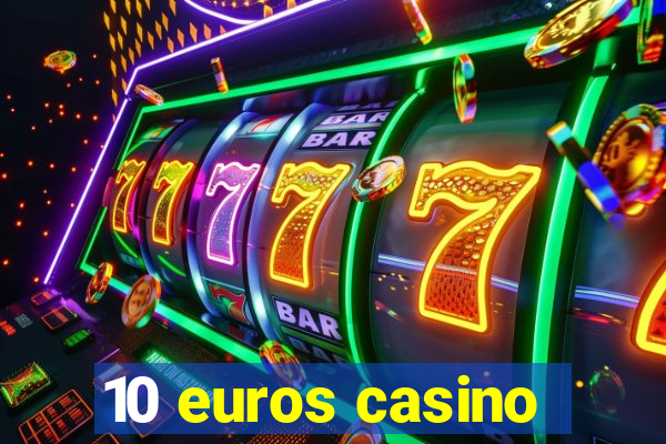 10 euros casino