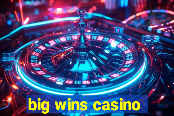 big wins casino