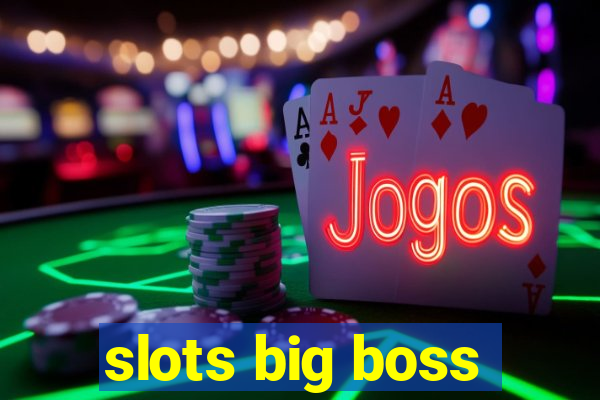 slots big boss