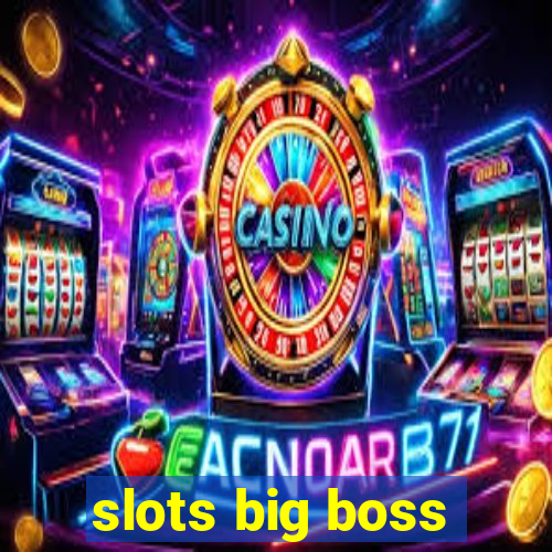 slots big boss