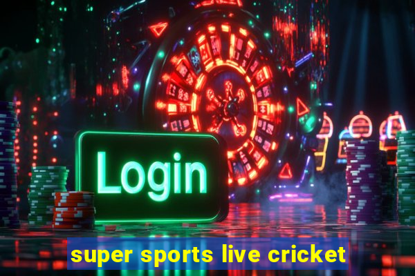 super sports live cricket